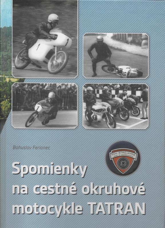 Nová kniha: Bohuslav Ferianec – Spomienky na cestné okruhové motocykle Tatran