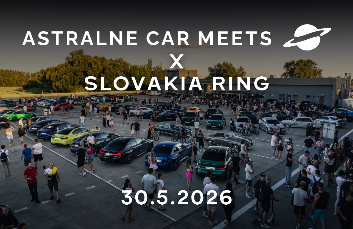 SLOVAKIA RING: ASTRALNE CAR MEETS UŽ TÚTO SOBOTU